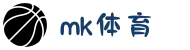 mk体育 - mk体育官方网站_在线登录入口
